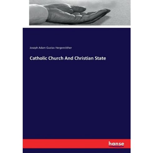 Catholic Church And Christian State Paperback, Hansebooks