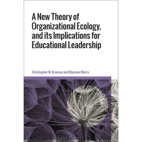 (영문도서) A New Theory of Organizational Ecology and its Implications for Educational Leadership Paperback, Bloomsbury Publishing PLC, English, 9781350215153