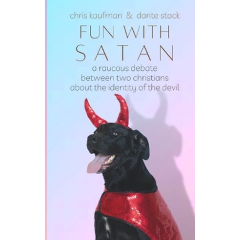 (영문도서) Fun with Satan: A Raucous Debate About the Devil''s Identity Paperback, Independently Published, English, 9798759114727