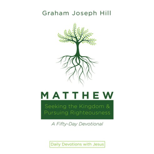 (영문도서) Matthew: Seeking the Kingdom and Pursuing Righteousness: A Fifty-Day Devotional Paperback, Wipf & Stock Publishers, English, 9798385211579
