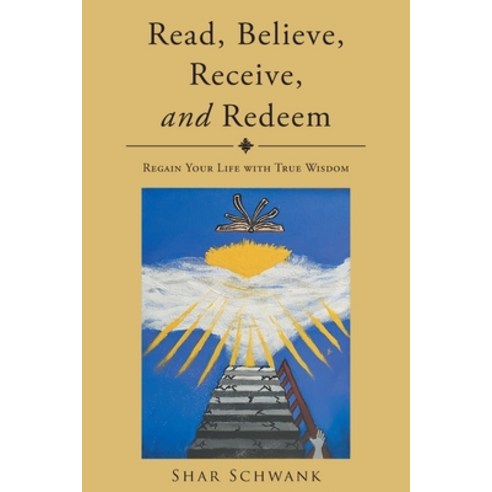 (영문도서) Read Believe Receive and Redeem: Regain Your Life with True Wisdom Paperback, Christian Faith Publishing, English, 9798885408868