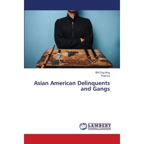 Asian American Delinquents and Gangs Paperback, LAP Lambert Academic Publis..., English, 9786138175094