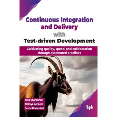 (영문도서) Continuous Integration and Delivery with Test-driven Development: Cultivating quality speed ... Paperback, Bpb Publications, English, 9789355519726