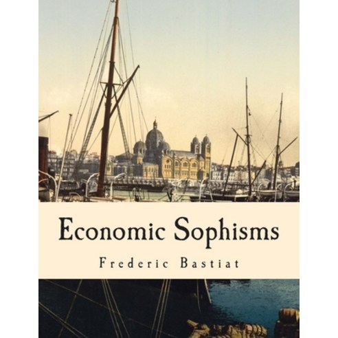 Economic Sophisms (Large Print Edition) Paperback, Createspace Independent Pub..., English, 9781493531424