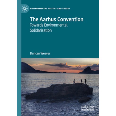 (영문도서) The Aarhus Convention: Towards Environmental Solidarisation Hardcover, Palgrave MacMillan, English, 9783031435355