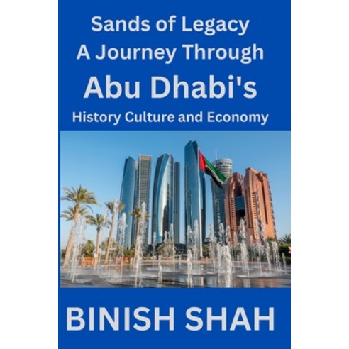 (영문도서) Sands of Legacy: A Journey Through Abu Dhabi''s History Culture and Economy Paperback, Independently Published, English, 9798879007930