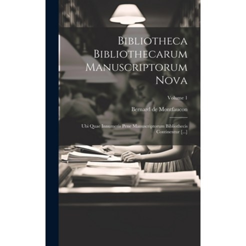 (영문도서) Bibliotheca Bibliothecarum Manuscriptorum Nova: Ubi Quae Innumeris Pene Manuscriptorum Biblio... Hardcover, Legare Street Press, English, 9781020986772