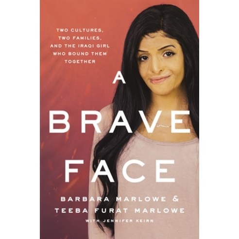 A Brave Face: Two Cultures Two Families and the Iraqi Girl Who Bound Them Together Paperback, Thomas Nelson, English, 9780785221456
