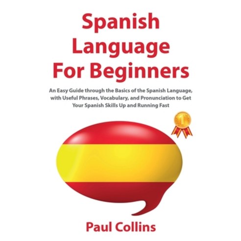 S&#1056;anish Language F&#1054;r Beginners: An Easy Guide thr&#1086;ugh the Basics &#1086;f the S&#1... Paperback, Big Book Ltd, English, 9781914065323