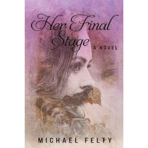 (영문도서) Her Final Stage Paperback, Michael Felty, English, 9798201877088