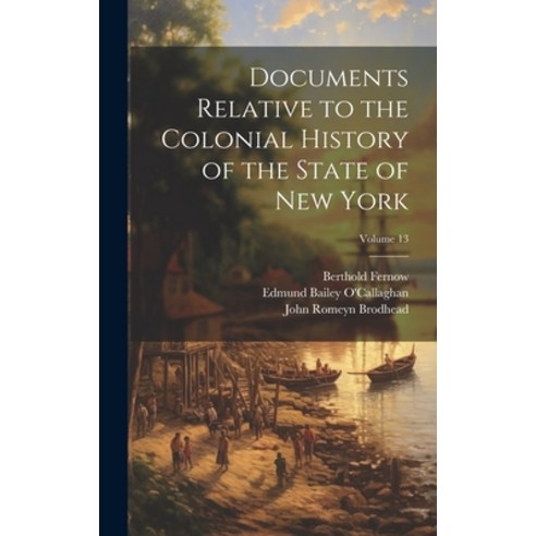 (영문도서) Documents Relative to the Colonial History of the State of New York; Volume 13 Hardcover, Legare Street Press, English, 9781020493577
