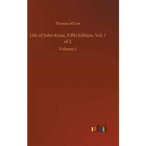 Life of John Knox Fifth Edition Vol. 1 of 2: Volume 1 Hardcover, Outlook Verlag