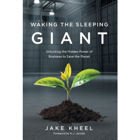 Waking the Sleeping Giant: Unlocking the Hidden Power of Business to Save the Planet Hardcover, Lioncrest Publishing, English, 9781544520124