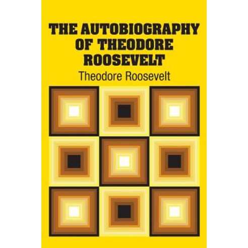 The Autobiography of Theodore Roosevelt Paperback, Simon & Brown, English, 9781731702982
