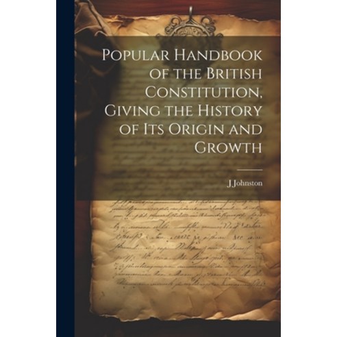 (영문도서) Popular Handbook of the British Constitution Giving the History of Its Origin and Growth Paperback, Legare Street Press, English, 9781021333056