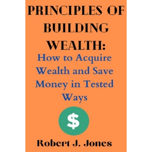 (영문도서) Principles of Building Wealth: How to Acquire Wealth and Save ...