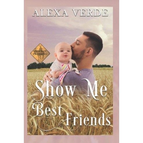 (영문도서) Show Me Best Friends: Small-Town Single-Father Cowboy Romance Paperback, Independently Published, English, 9798519722902