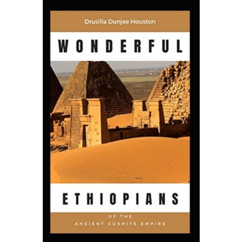 (영문도서) Wonderful Ethiopians of the Ancient Cushite Empire (illustrated edition) Paperback, Independently Published, English, 9798506314745