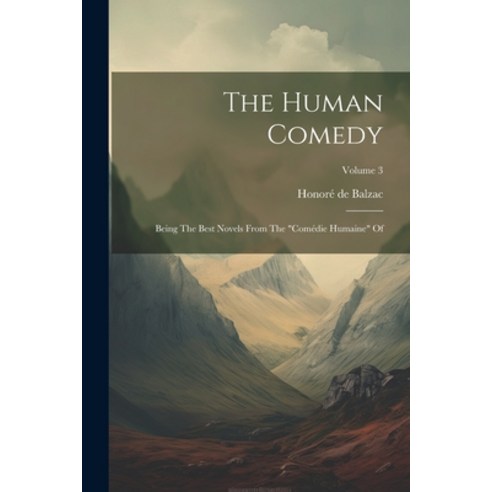 (영문도서) The Human Comedy: Being The Best Novels From The "comédie Humaine" Of; Volume 3 Paperback, Legare Street Press, English, 9781022333918