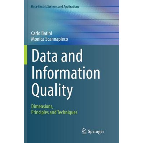 Data and Information Quality: Dimensions Principles and Techniques Paperback, Springer