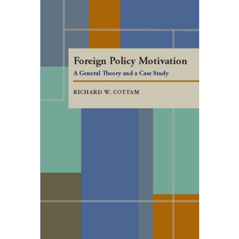 Foreign Policy Motivation: A General Theory and a Case Study Paperback, University of Pittsburgh Press