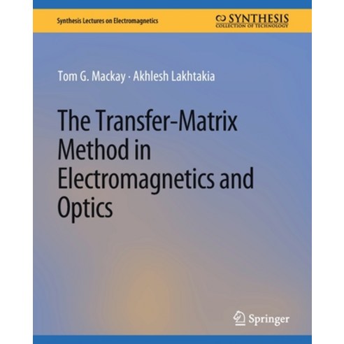(영문도서) The Transfer-Matrix Method in Electromagnetics and Optics Paperback, Springer, English, 9783031008948