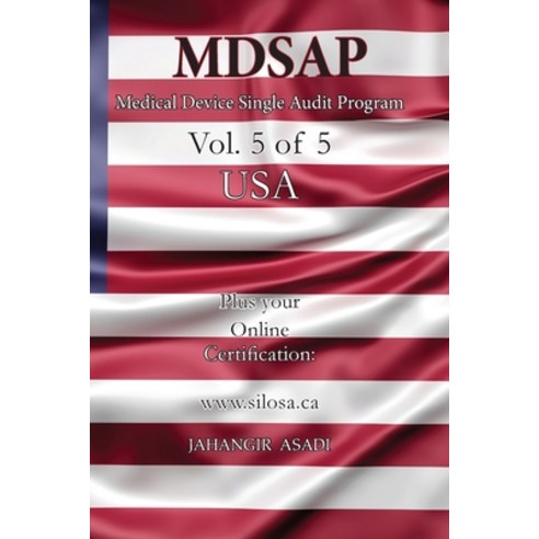 (영문도서) MDSAP Vol.5 of 5 USA: ISO 13485:2016 for All Employees and Employers Paperback, Silosa Consulting Group (Scg), English, 9781990451591