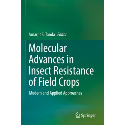 (영문도서) Molecular Advances in Insect Resistance of Field Crops: Modern and Applied Approaches Paperback, Springer, English, 9783030921545