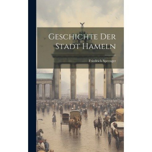 (영문도서) Geschichte Der Stadt Hameln Hardcover, Legare Street Press, English, 9781021045799