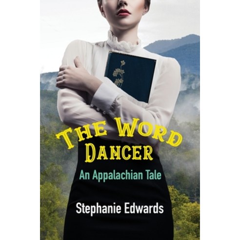 (영문도서) The Word Dancer: An Appalachian Tale Paperback, Stephanie Edwards Writing S..., English, 9798986627977