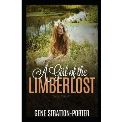 A Girl of the Limberlost Illustrated Paperback, Independently Published