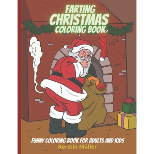 Farting Christmas Coloring Book: Funny Coloring Book For Adults And Kids (Funny Christmas Gifts) Paperback, Independently Published, English, 9798569448357