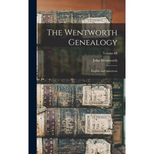 (영문도서) The Wentworth Genealogy: English and American; Volume III Hardcover, Legare Street Press, 9781015482258