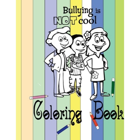 Bullying is not cool coloring book: Bullying stops here Paperback, Independently Published, English, 9798745437755