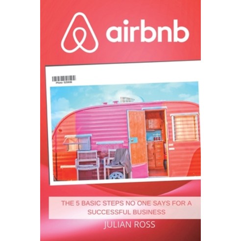 (영문도서) Airbnb: The 5 Basic Steps no One Says for a Successful Business Paperback, Julian Ross, English, 9781801569286