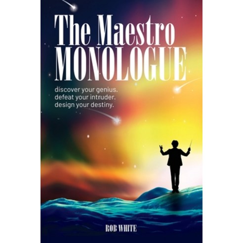 (영문도서) The Maestro Monologue: Discover Your Genius. Defeat Your Intruder. Design Your Destiny. Paperback, Mind Adventure Inc., English, 9780578875705