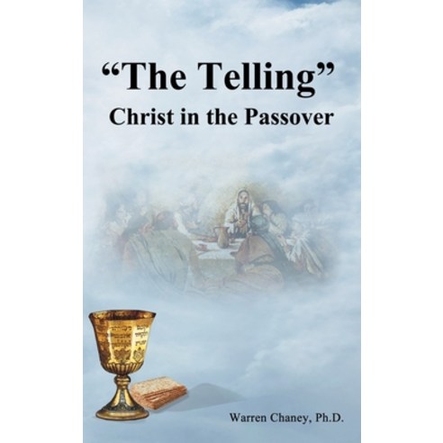 "The Telling": Christ in the Passover Hardcover, WestBow Press, English, 9781973660453