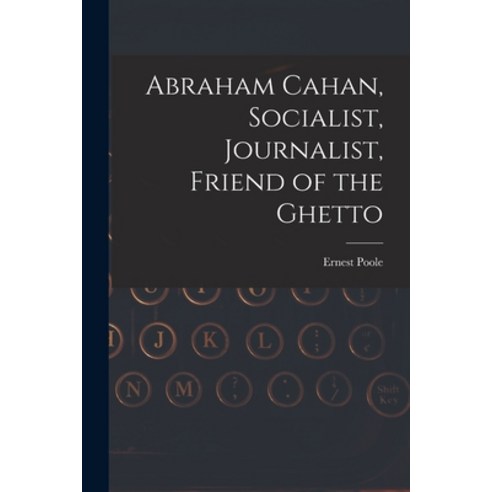 (영문도서) Abraham Cahan Socialist Journalist Friend of the Ghetto Paperback, Legare Street Press, English, 9781015323131