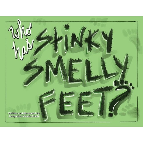 Who Has Stinky Smelly Feet? Paperback, Dorrance Publishing Co.