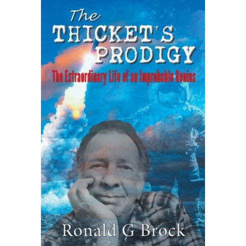 (영문도서) The Thicket''s Prodigy: Reflections of an Improbable Life Paperback, Galtmirrin Publishing, English, 9798986514406