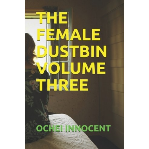 The Female Dustbin Volume Three Paperback, Independently Published, English, 9798598489260