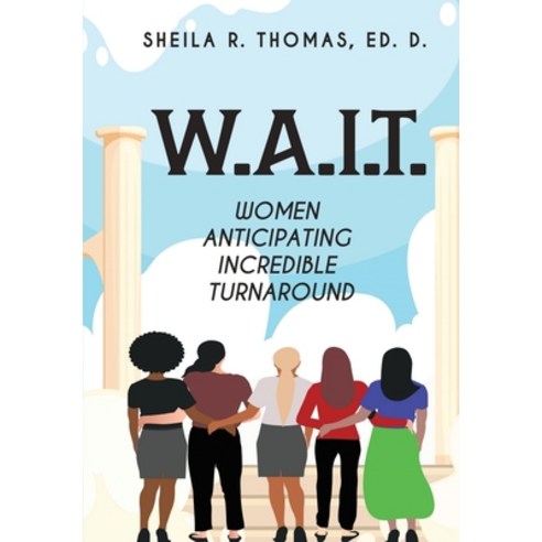 W.A.I.T.: Women Anticipating Incredible Turnaround Paperback, Great Day Publishing Company, English, 9781734887013