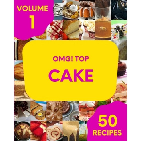 (영문도서) OMG! Top 50 Cake Recipes Volume 1: A Cake Cookbook Everyone Loves! Paperback, Independently Published, English, 9798526670050