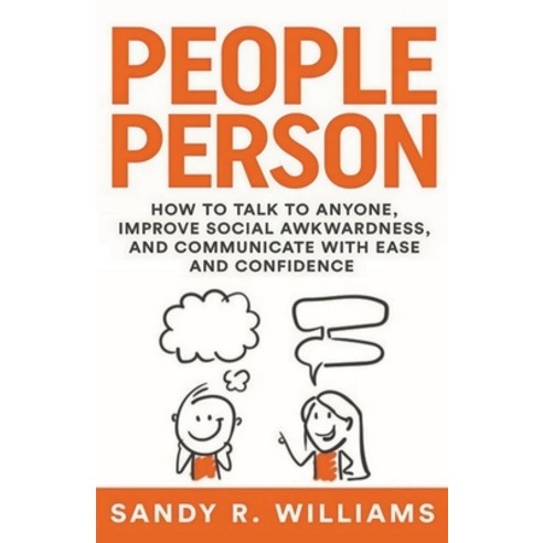 (영문도서) People Person: How to Talk to Anyone Improve Social Awkwardness and Communicate With Ease a... Paperback, Full Moon Publishing, English, 9781960812070