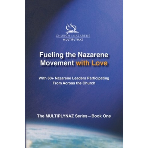 Fueling the Nazarene Movement with Love Paperback, Multiplynaz
