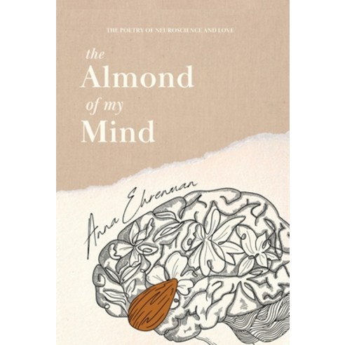 (영문도서) The Almond of My Mind: The Poetry of Neuroscience and Love Hardcover, Harbour Draft LLC, English, 9781646130023