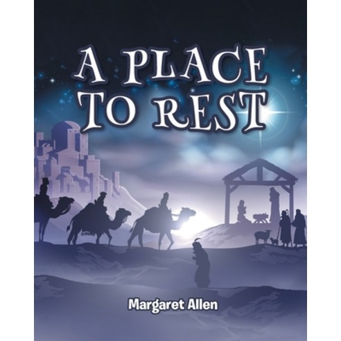 A Place To Rest: The First Advent Of Jesus The Christ Our Eternal Hope ...