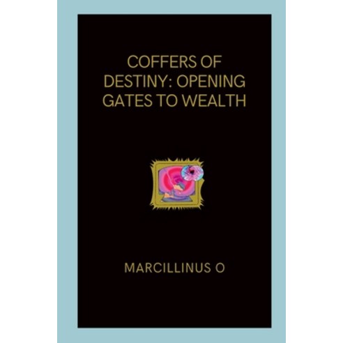 (영문도서) Coffers of Destiny: Opening Gates to Wealth Paperback, Marcillinus, English, 9787340170662