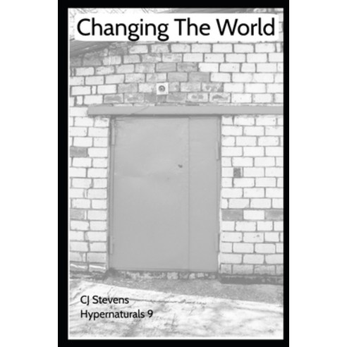 Changing the World: Hypernaturals 9 Paperback, Independently Published, English, 9798578096112