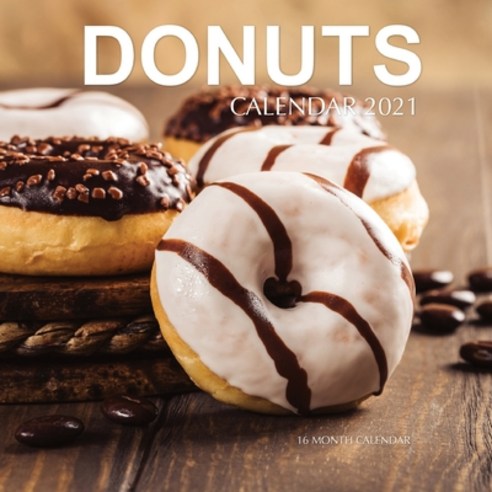 Donuts Calendar 2021: 16 Month Calendar Paperback, Independently Published